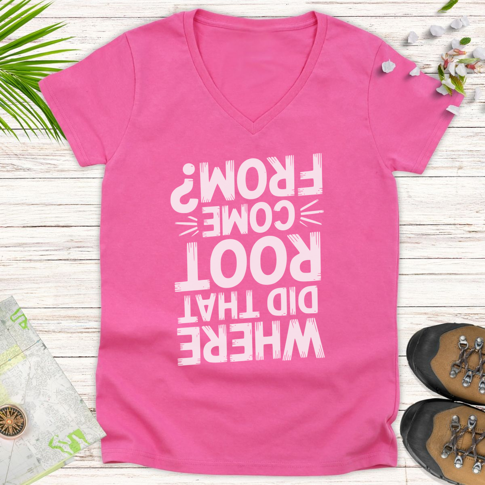Where Did That Root Come From Women's V-Neck T-Shirt - Azalea