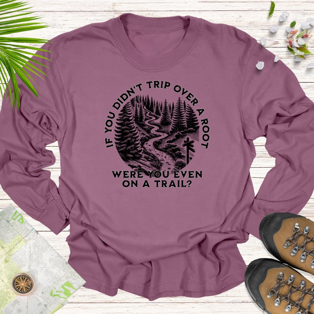 If You Didn't Trip Over A Root Long Sleeve Unisex T-Shirt (Black Edition)