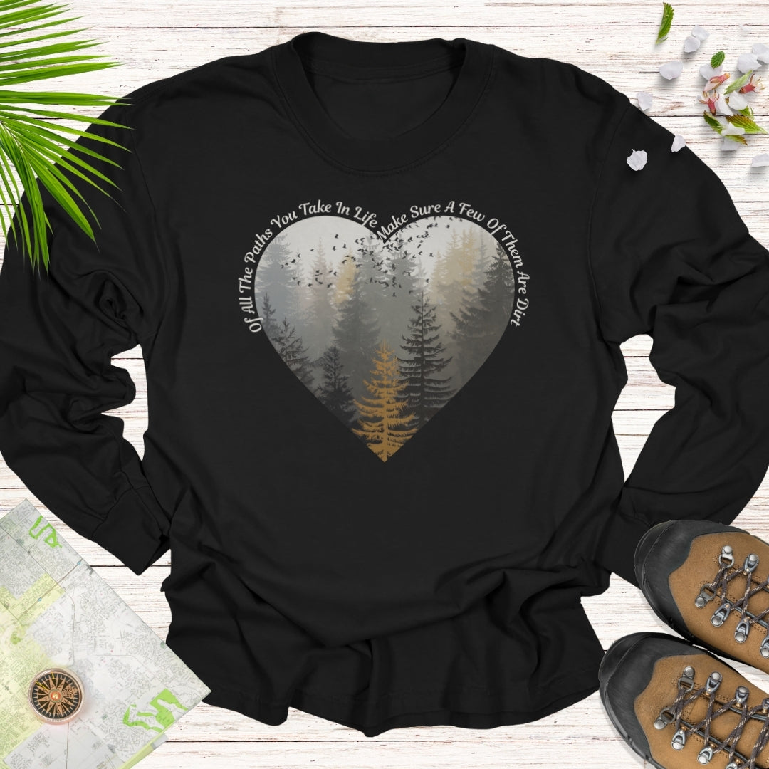 Of All The Paths You Take Long Sleeve Unisex T-Shirt