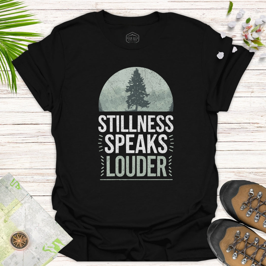 Stillness Speaks Louder Unisex Shirt