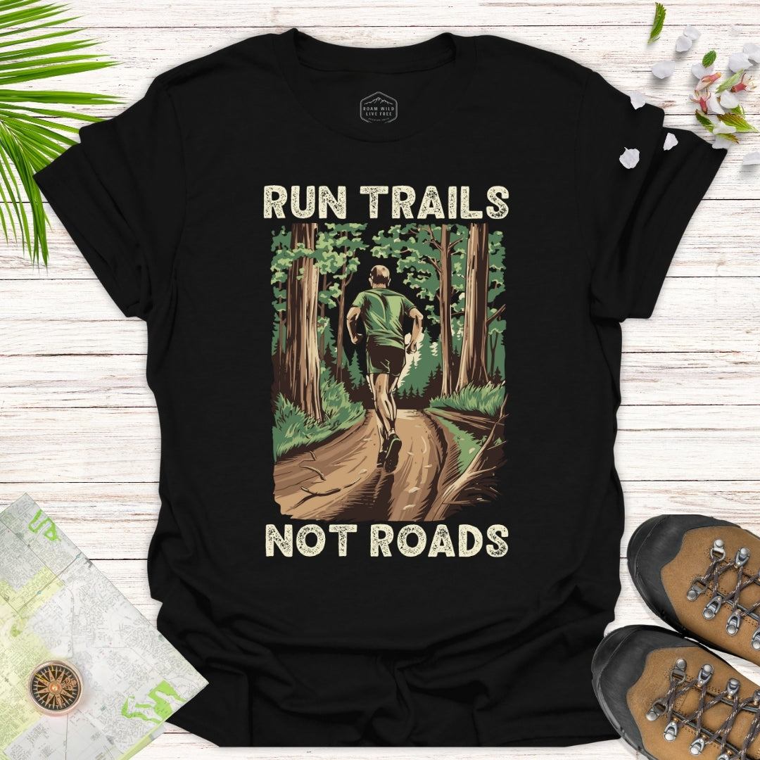 Run Trails... Not Roads Unisex T-Shirt