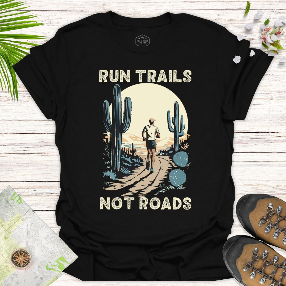 Run Trails Not Roads Unisex T-Shirt