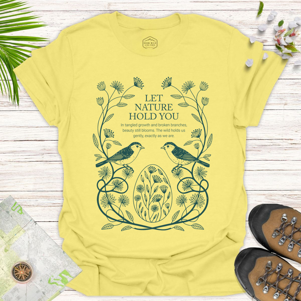 Let Nature Hold You Unisex T-Shirt - Cornsilk
