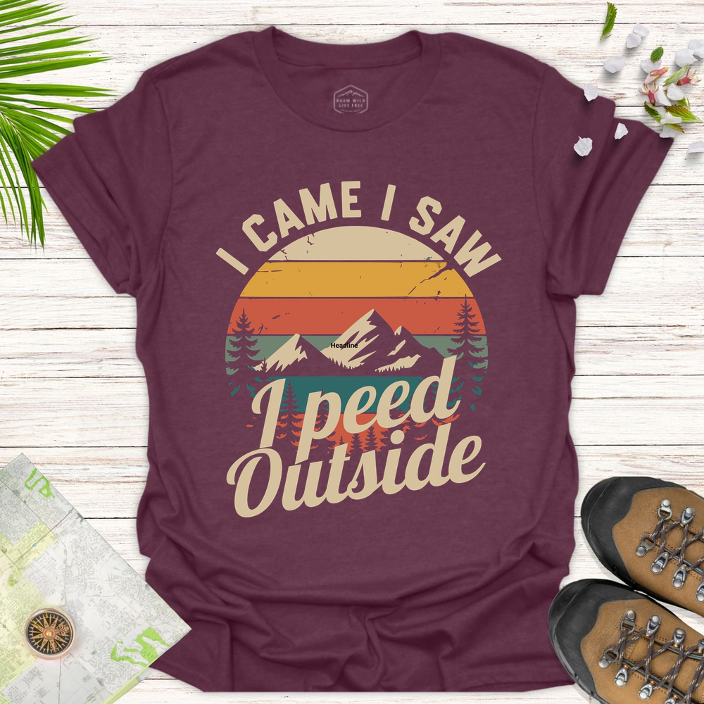 I Came I Saw I Peed Outside Unisex T-Shirt - Heather Maroon