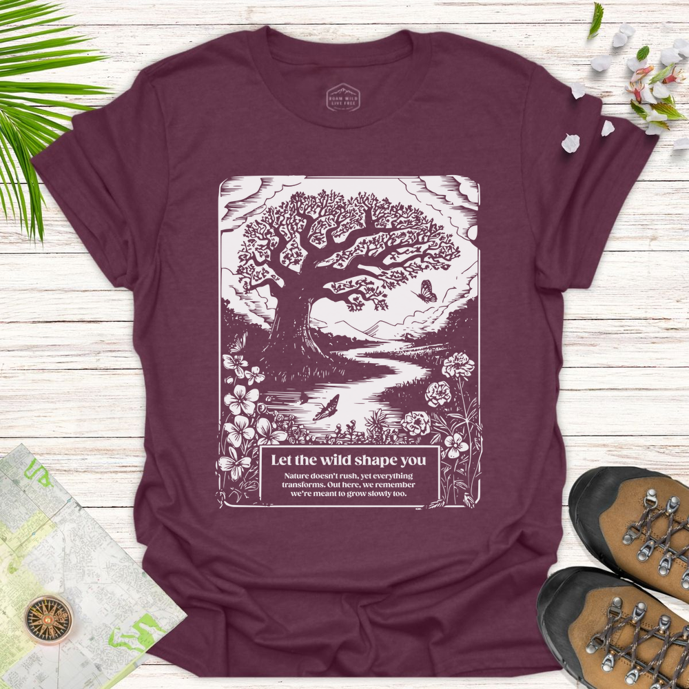 Let The Wild Shape You Unisex T-Shirt - Heather Maroon