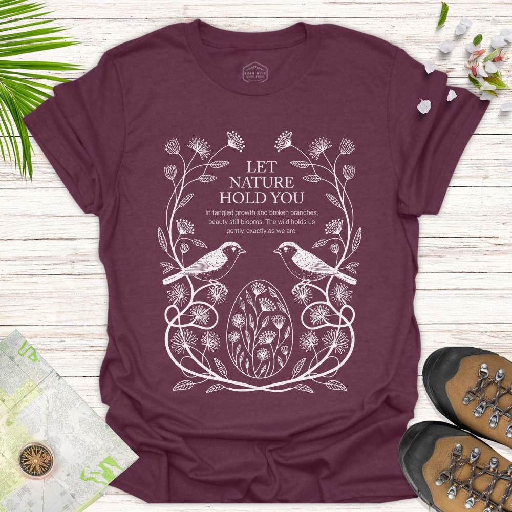 Let Nature Hold You Unisex T-Shirt - Heather Maroon
