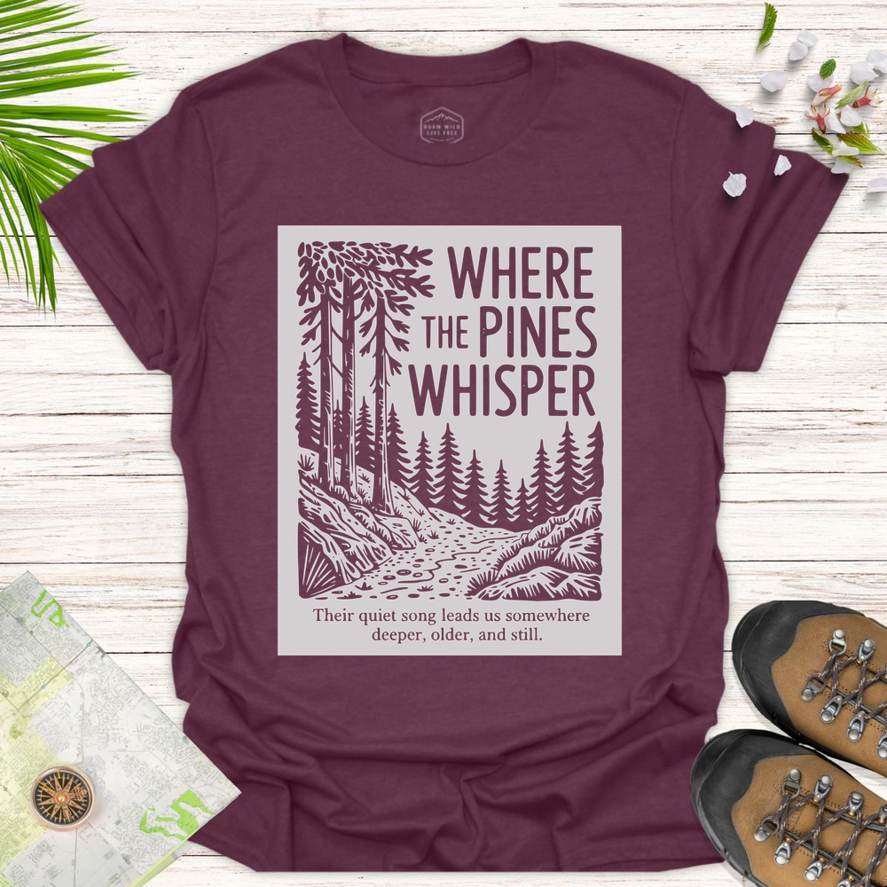 Where The Pines Whisper Unisex T-Shirt - Heather Maroon
