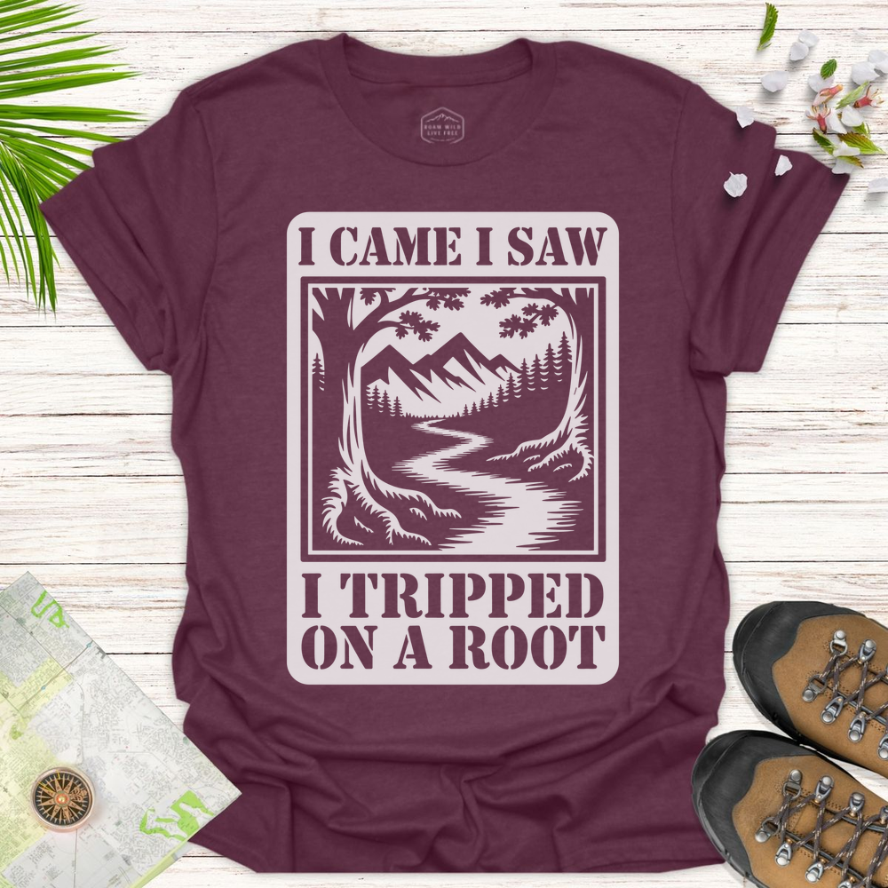 I Came I Saw I Tripped On A Root T-Shirt - Heather Maroon