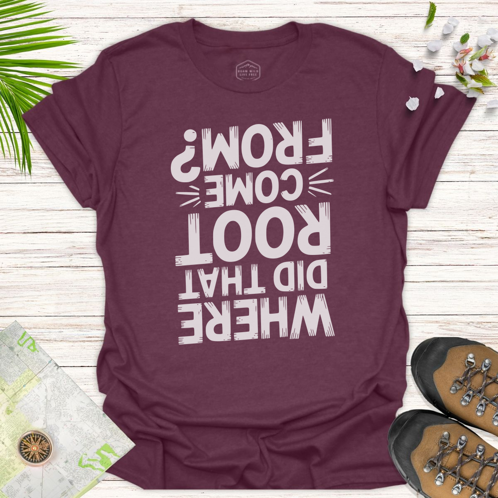 Where Did That Root Come From Unisex T-Shirt - Heather Maroon