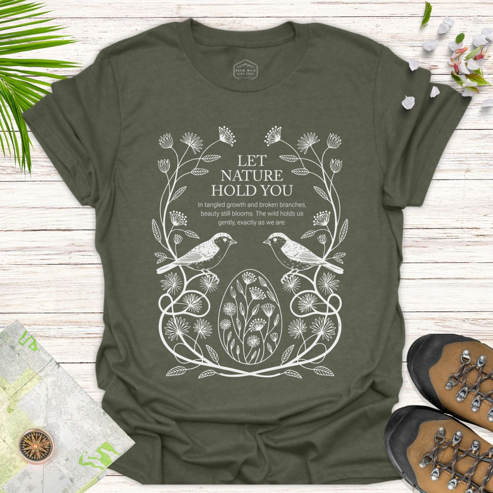 Let Nature Hold You Unisex T-Shirt - Heather Military Green