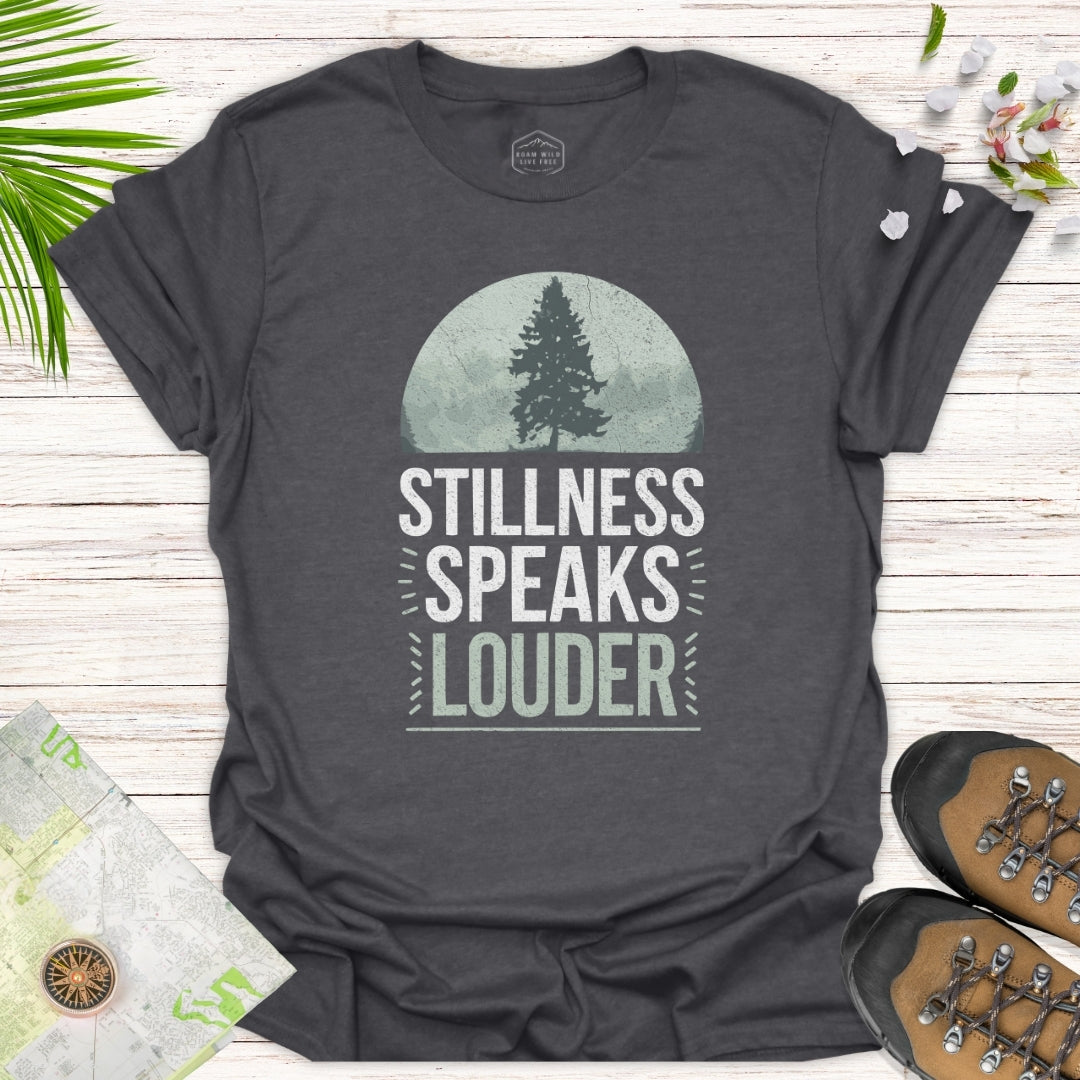 Stillness Speaks Louder Unisex Shirt