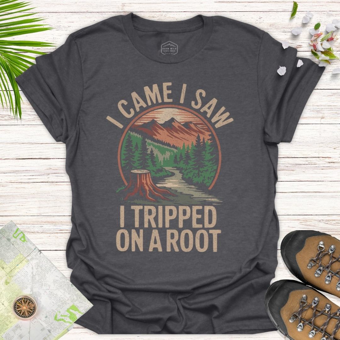 Came Saw Tripped on a Root Unisex T-Shirt