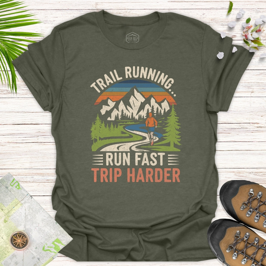 Trail Running Run Fast Trip Harder Unisex T-Shirt