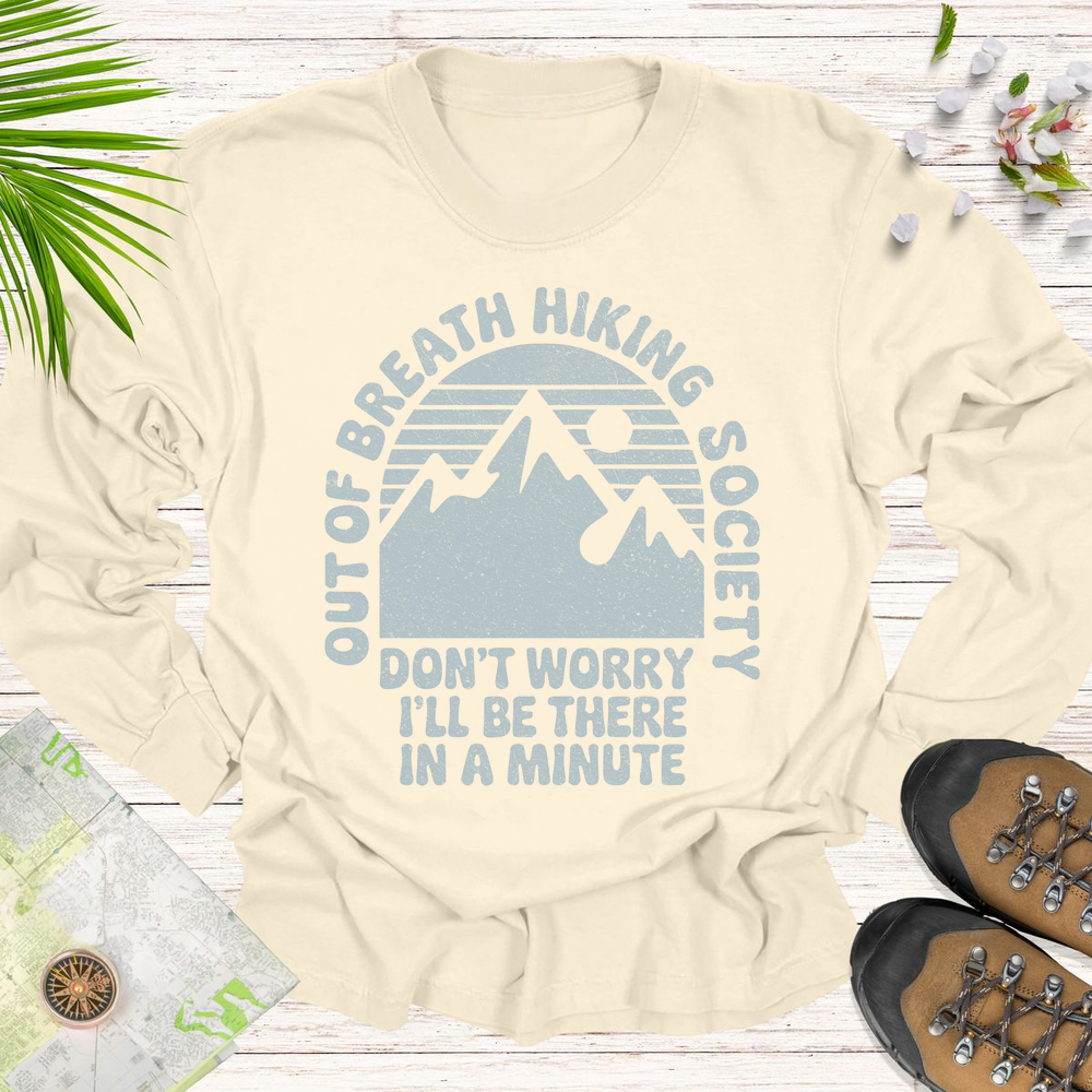 Don't Worry I'll Be There In A Minute Long Sleeve Unisex T-Shirt - Ivory