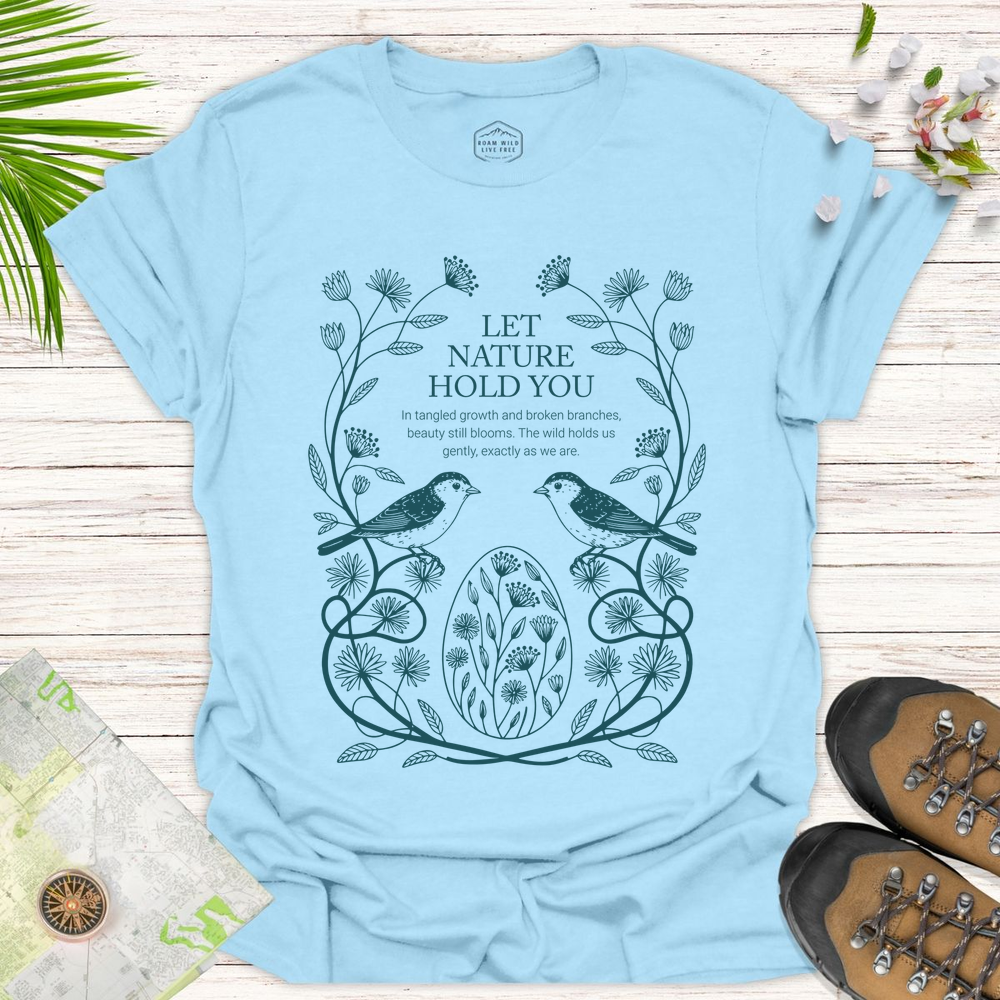 Let Nature Hold You Unisex T-Shirt - Light Blue