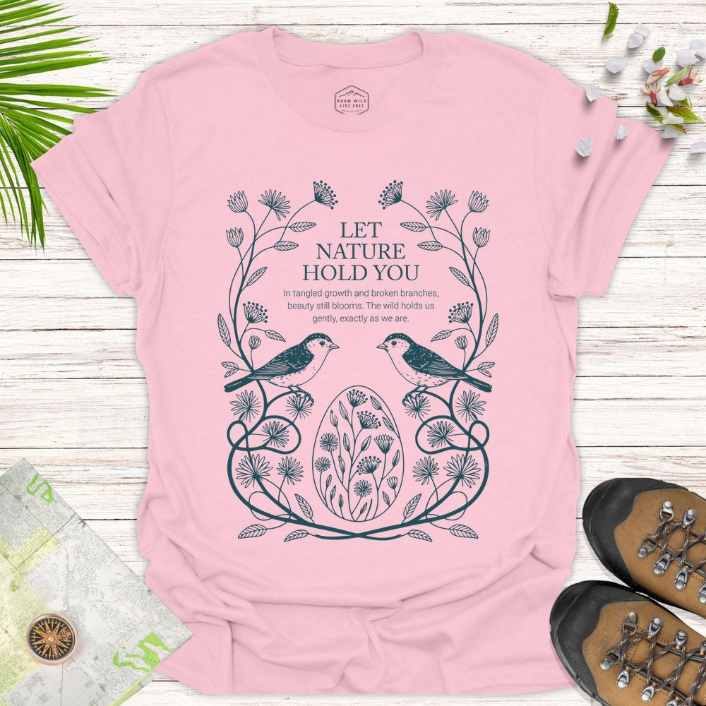 Let Nature Hold You Unisex T-Shirt - Light Pink