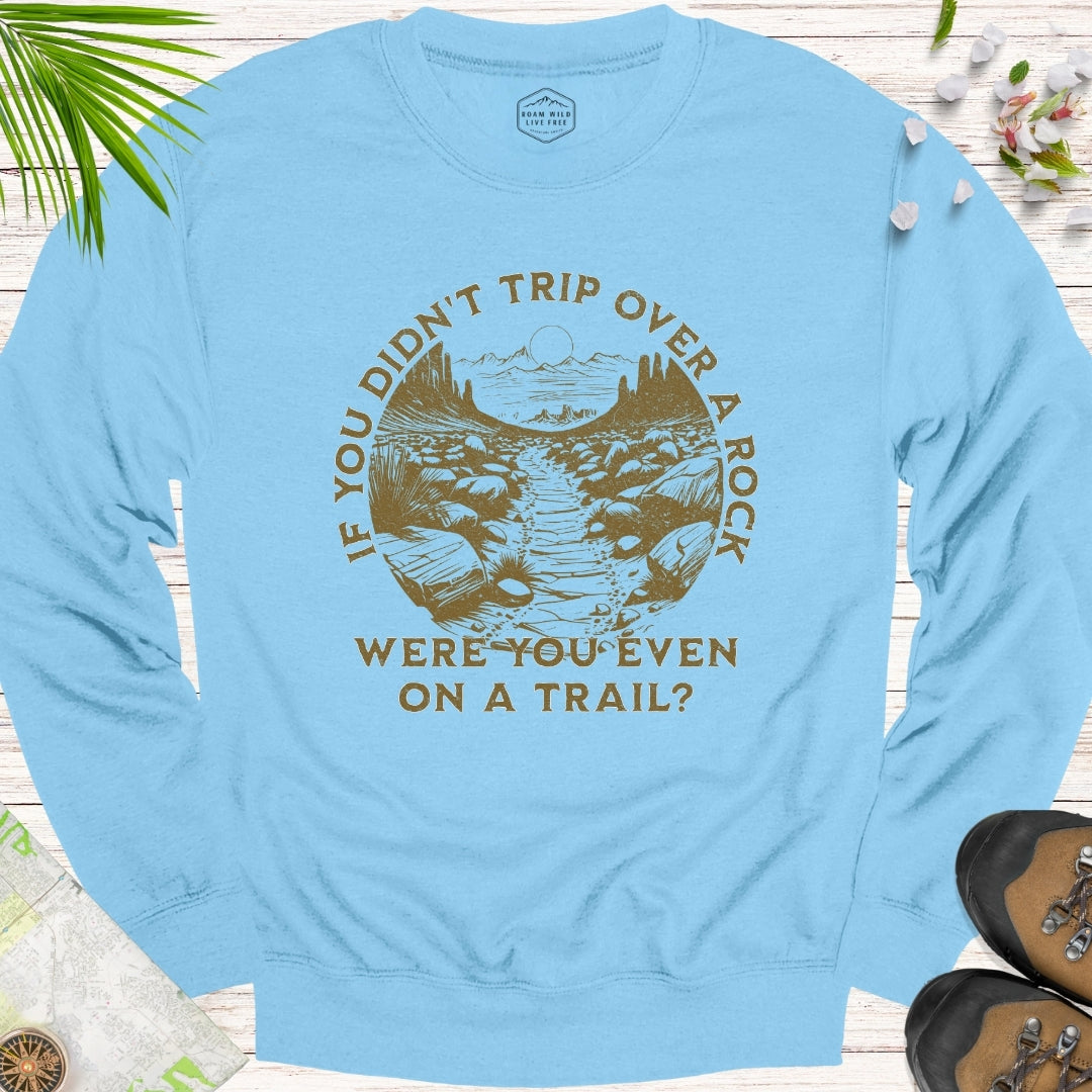 If You Didn't Trip Over A Rock Unisex Sweatshirt