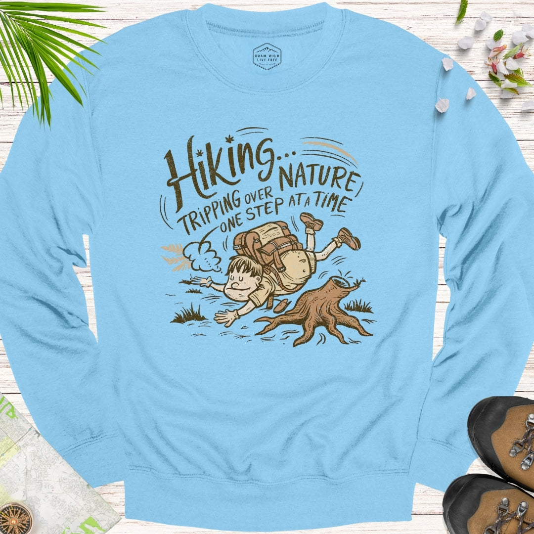 Tripping Over Nature One Step At A Time Unisex Sweatshirt