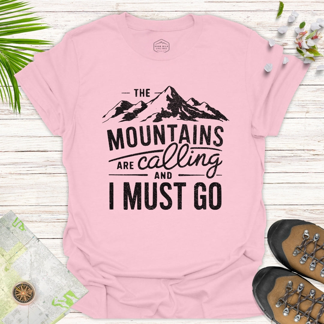 The Mountains Are Calling And I Must Go Unisex T-Shirt