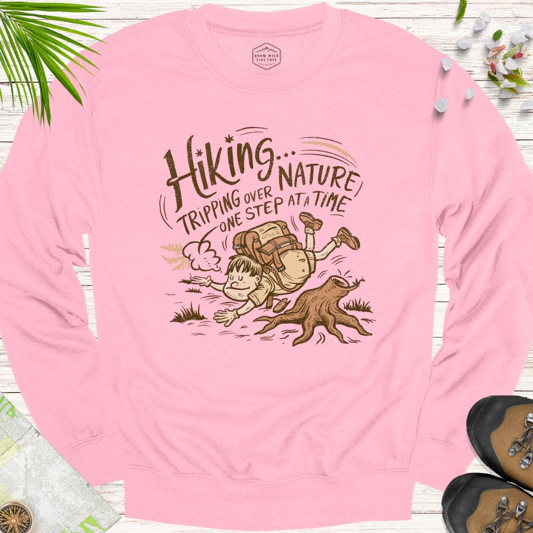 Tripping Over Nature One Step At A Time Unisex Sweatshirt