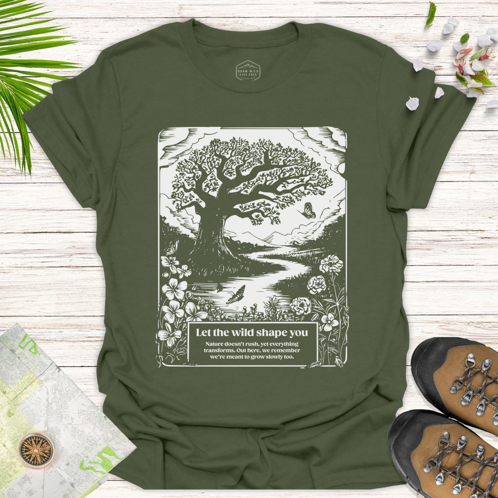 Let The Wild Shape You Unisex T-Shirt - Military Green