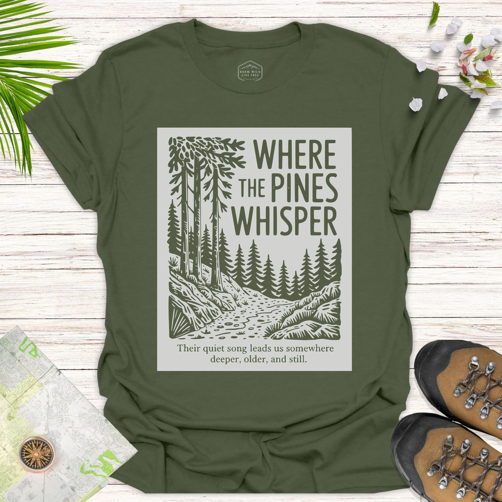 Where The Pines Whisper Unisex T-Shirt - Military Green