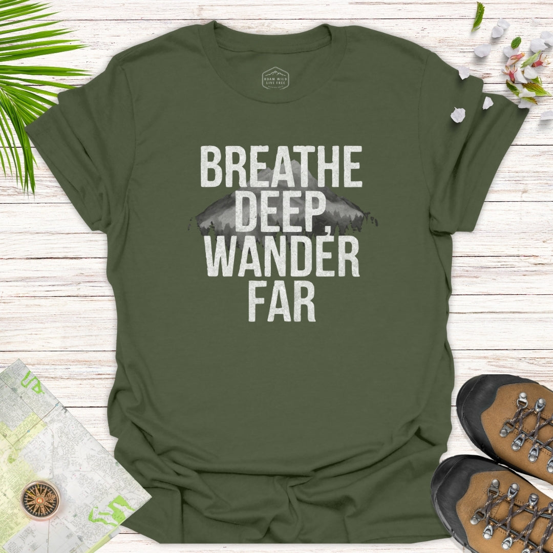 Breathe Deep Wander Far Unisex T-Shirt