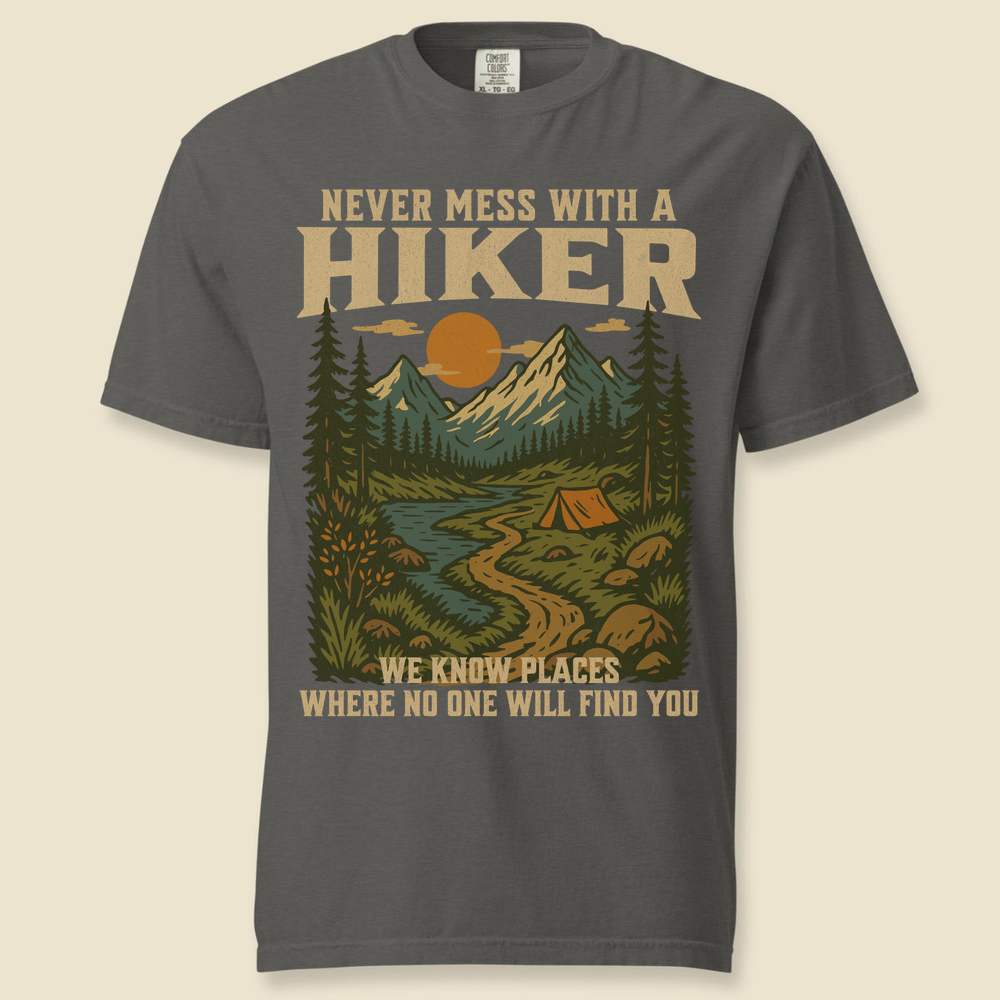 Never Mess With A Hiker Comfort Colors T-Shirt - Pepper