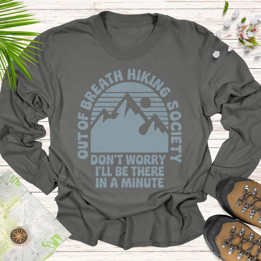 Don't Worry I'll Be There In A Minute Long Sleeve Unisex T-Shirt - Pepper