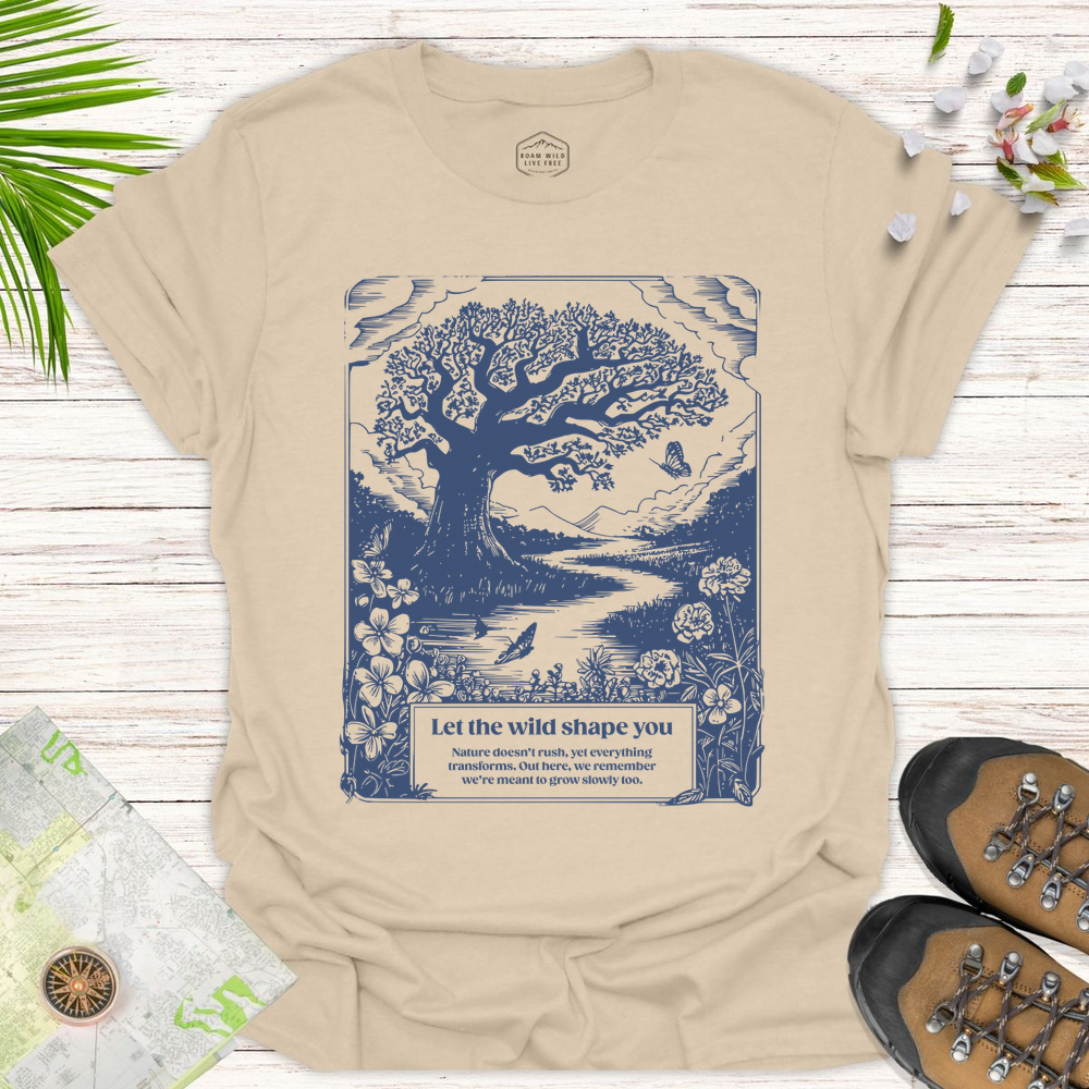 Let The Wild Shape You Unisex T-Shirt - Sand