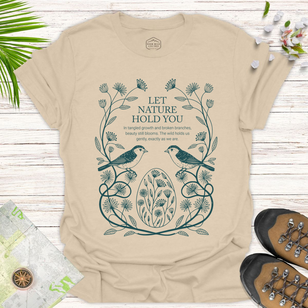 Let Nature Hold You Unisex T-Shirt - Sand