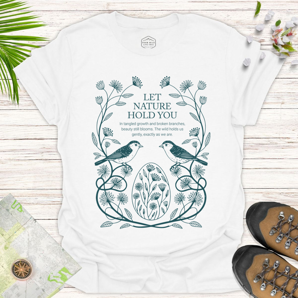Let Nature Hold You Unisex T-Shirt - White