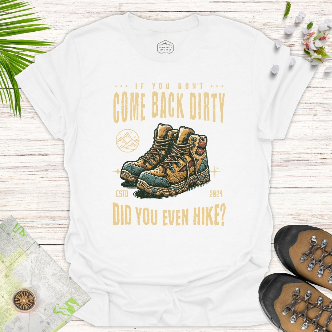 If You Don't Come Back Dirty Unisex T-Shirt