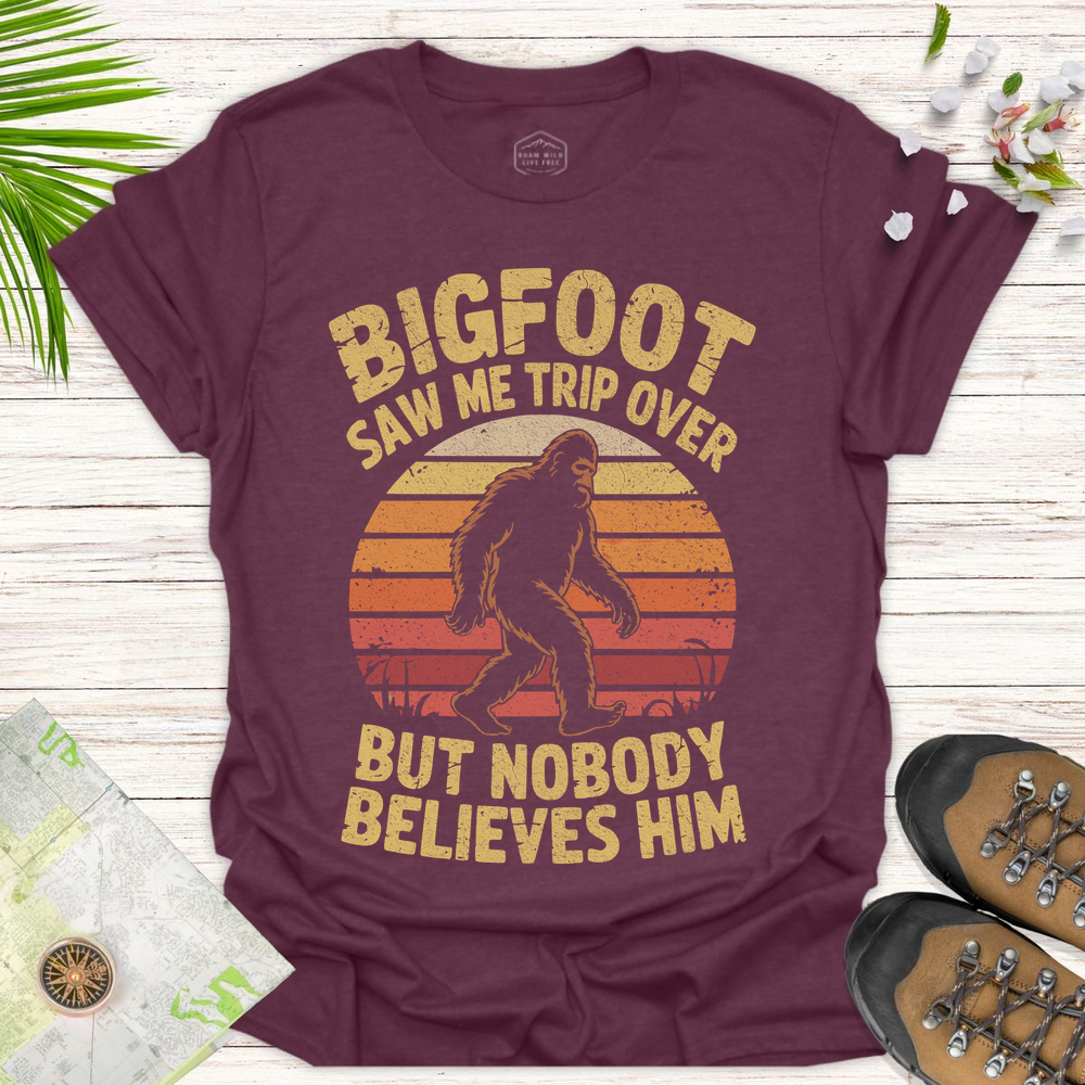 Bigfoot Saw Me Trip Over Unisex T Shirt