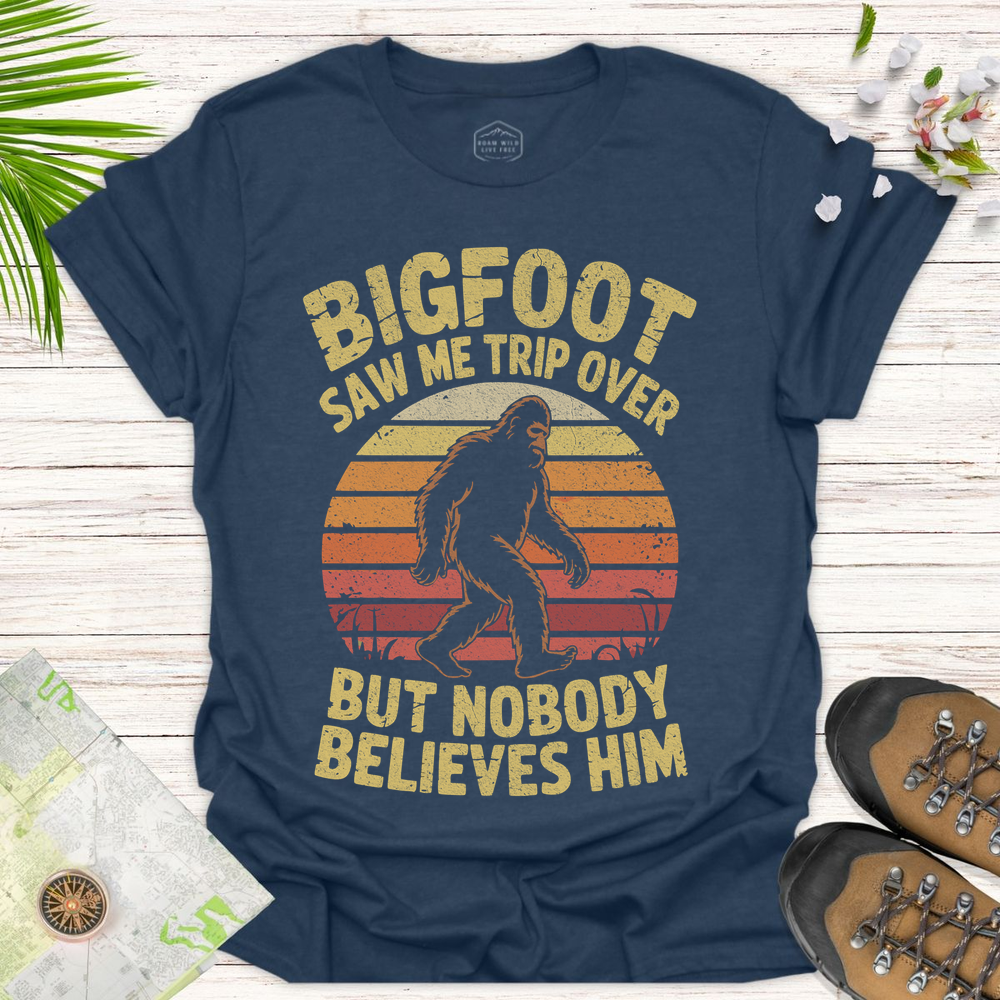 Bigfoot Saw Me Trip Over Unisex T Shirt