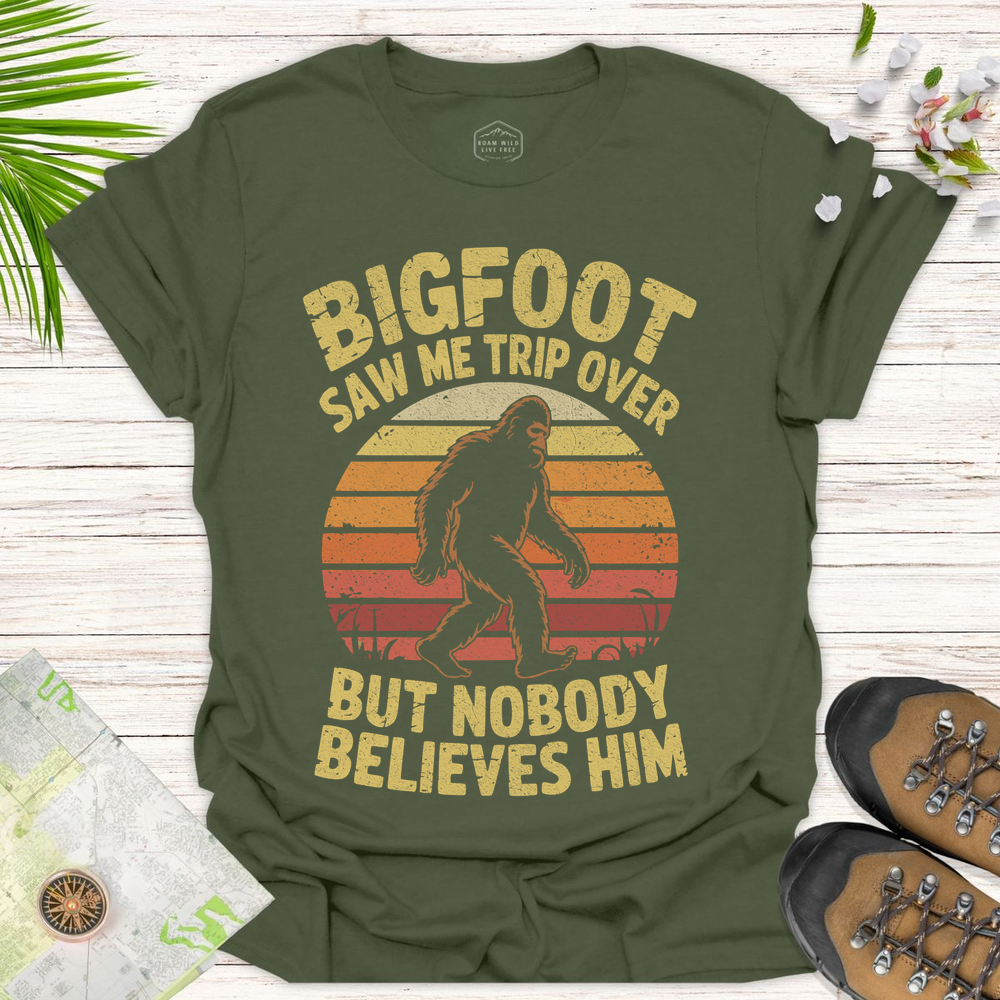 Bigfoot Saw Me Trip Over Unisex T Shirt
