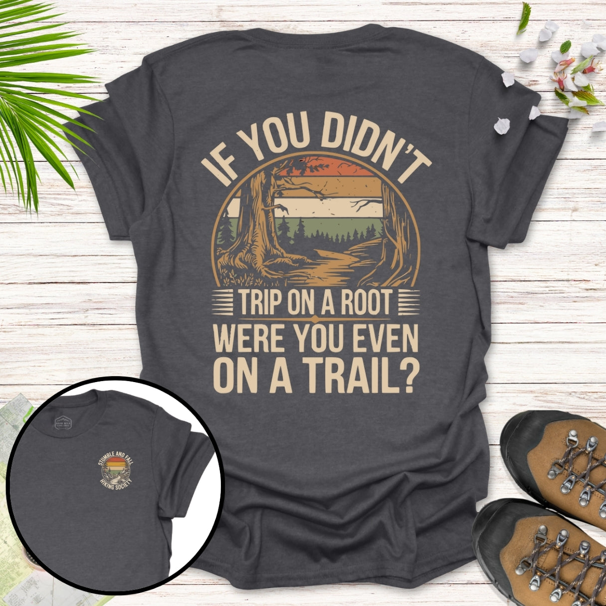 If You Didn't Trip On A Root T-Shirt