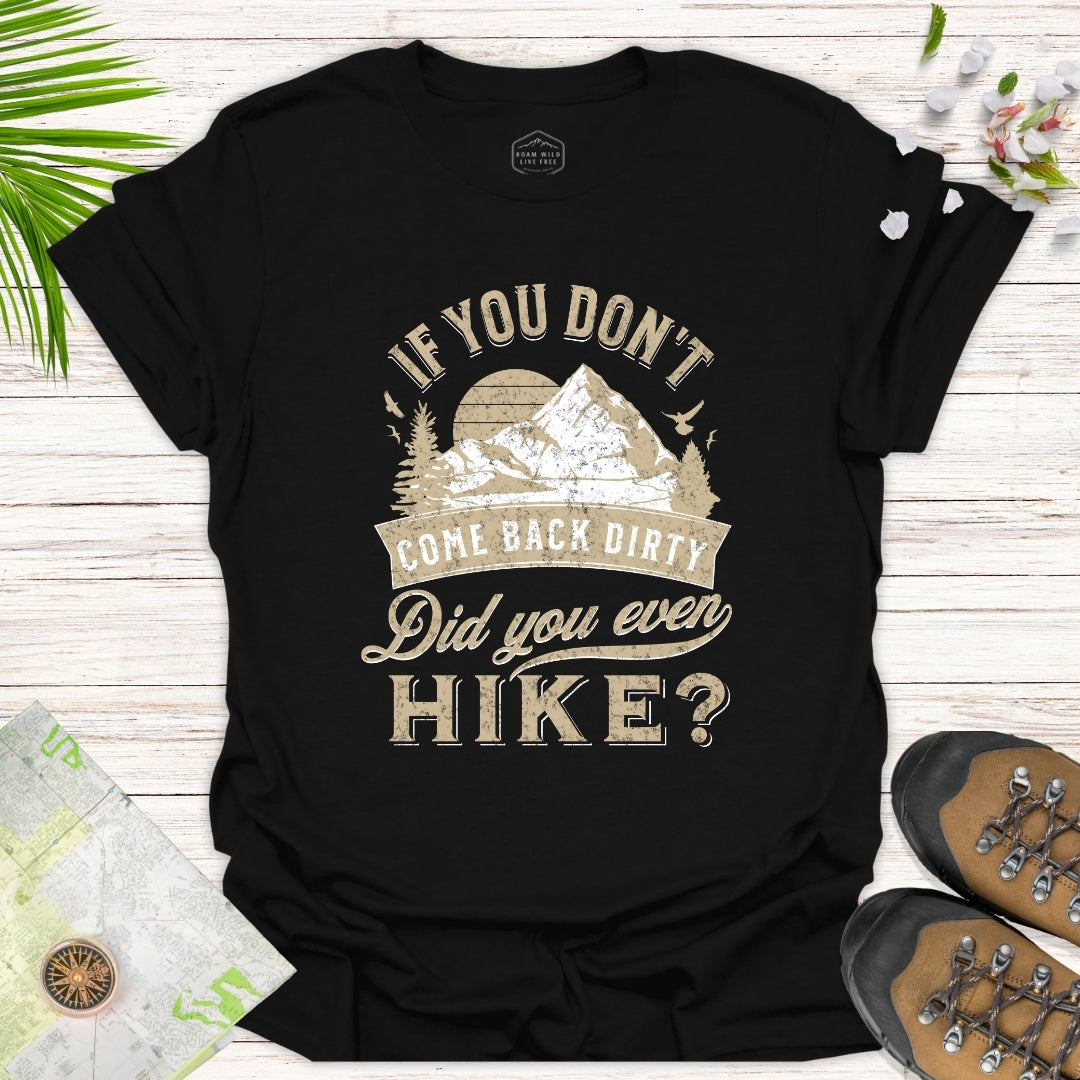 Did You Even Hike Unisex T-Shirt