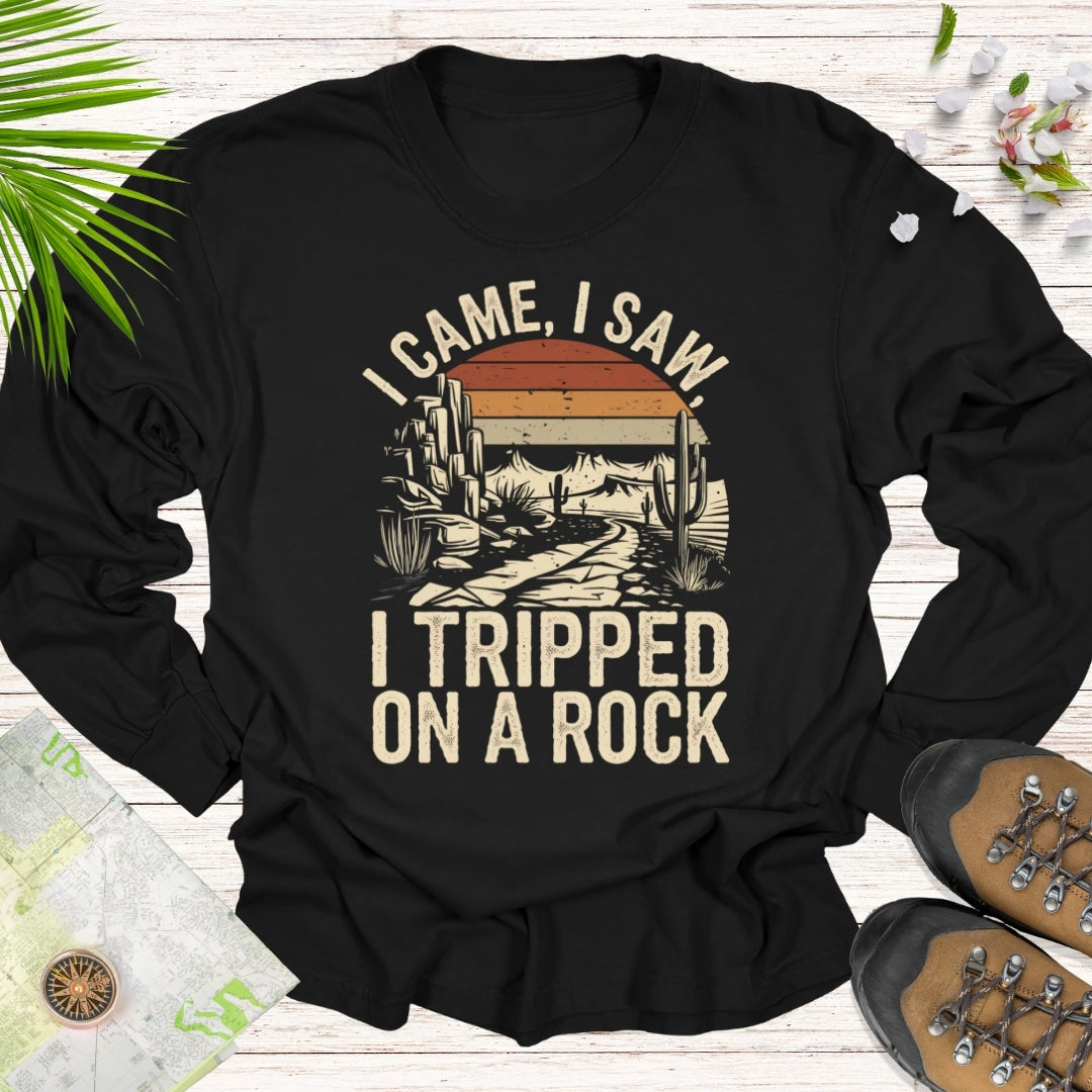 I Came I Saw I Tripped On A Rock Long Sleeve Unisex T-Shirt