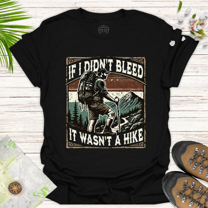 If I Didn't Bleed It Wasn't A Hike Unisex T-Shirt