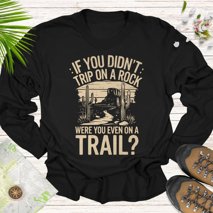 If You Didn't Trip On A Rock Long Sleeve Unisex T-Shirt