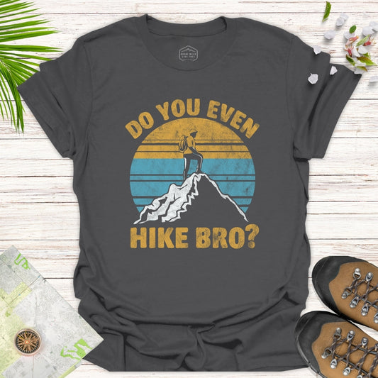 Do You Even Hike Bro Unisex T-Shirt