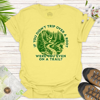 Were You Even On A Trail Unisex T-Shirt