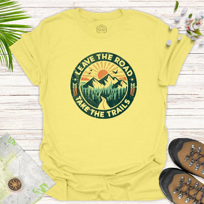 Leave The Road Take The Trails Unisex T-Shirt