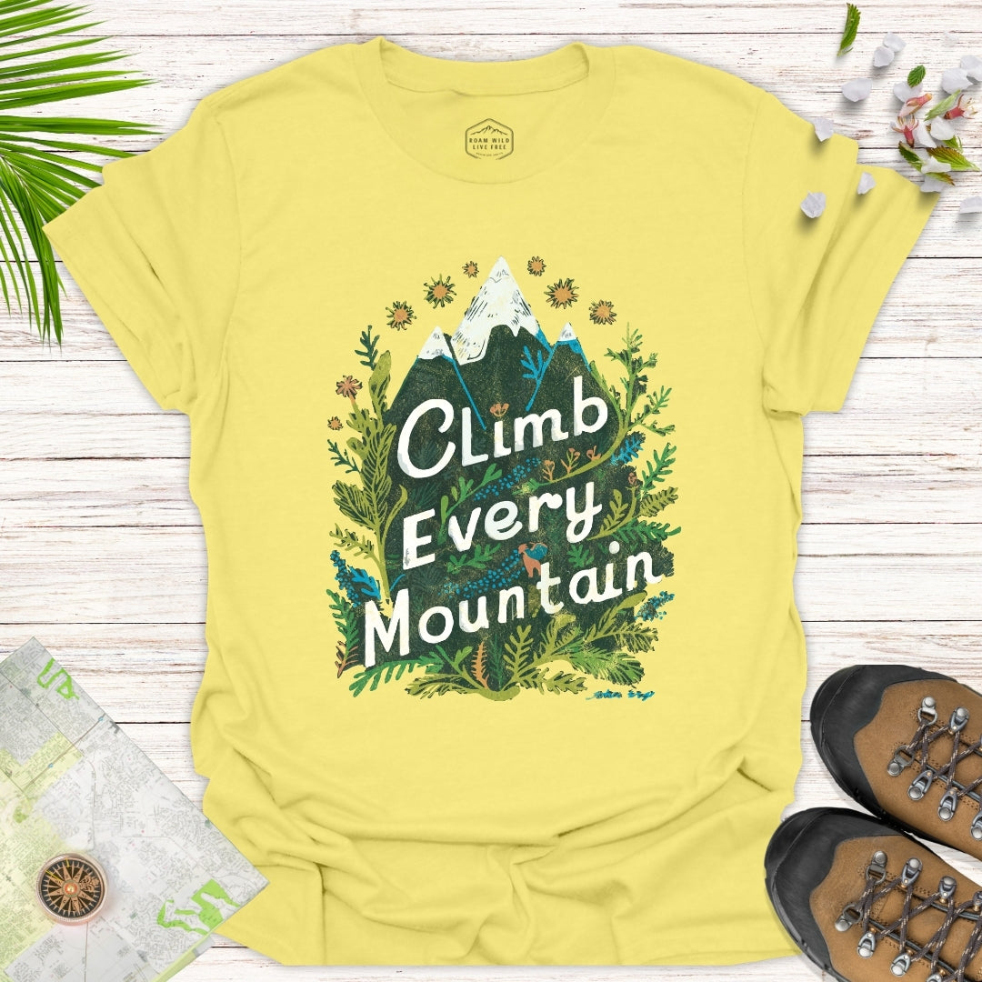 Climb Every Mountain Unisex T-Shirt