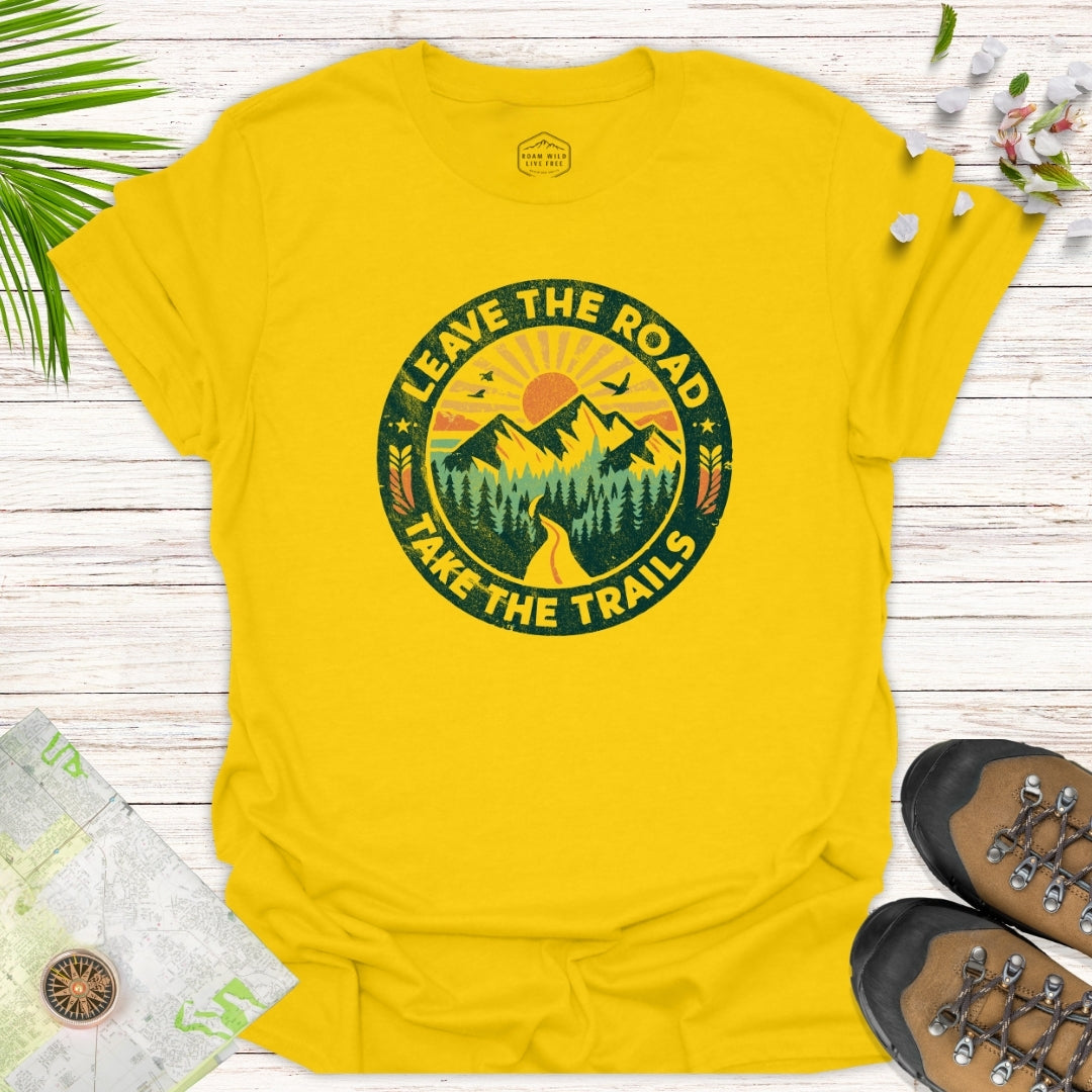 Leave The Road Take The Trails Unisex T-Shirt