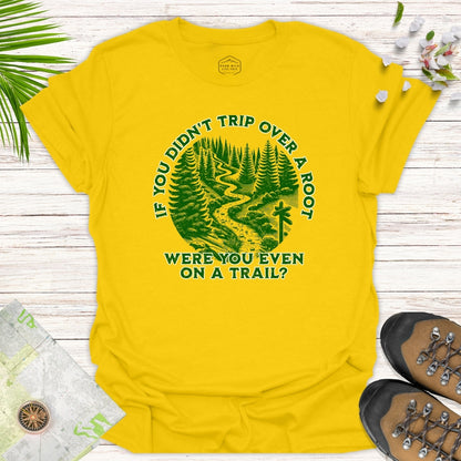 Were You Even On A Trail Unisex T-Shirt