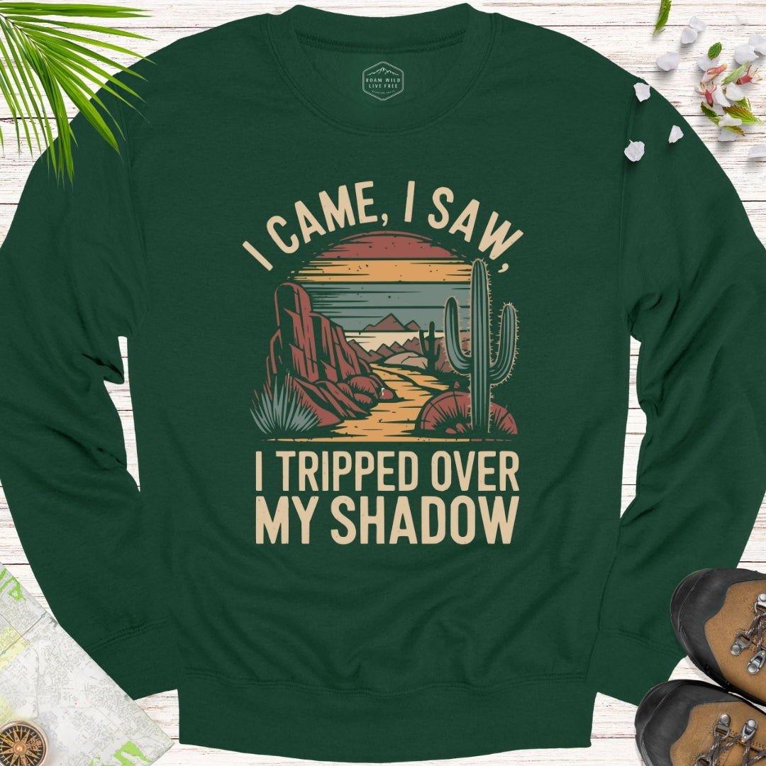 I Came I Saw I Tripped Over My Shadow Unisex Sweatshirt