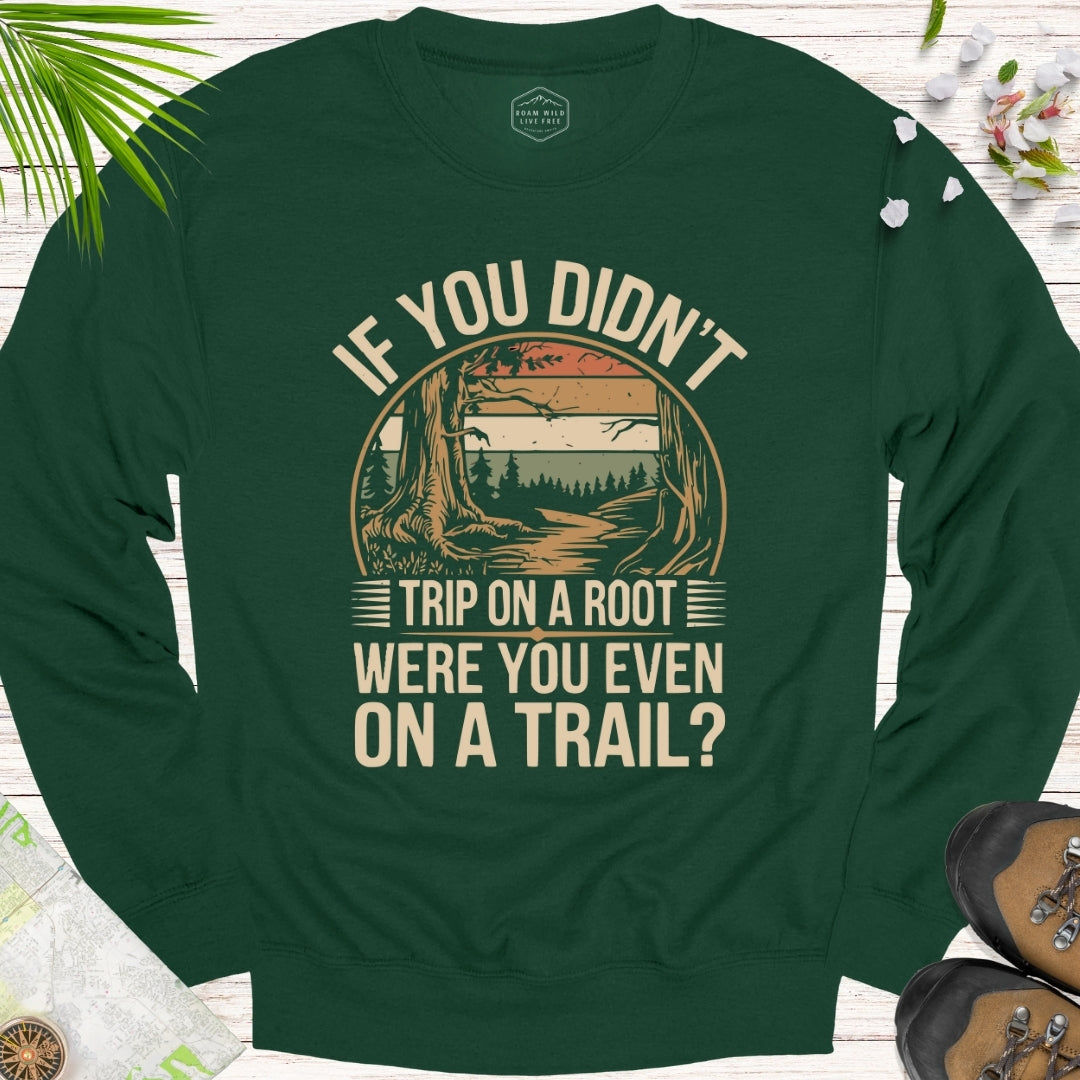 If You Didn't Trip On A Root Retro Unisex Sweatshirt