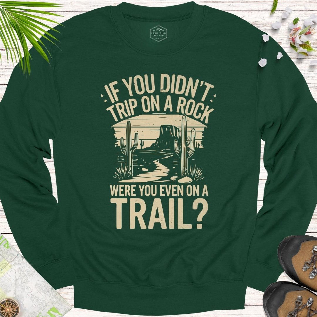 If You Didn't Trip On A Rock Unisex Sweatshirt